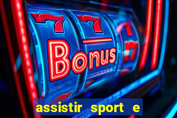 assistir sport e ponte preta